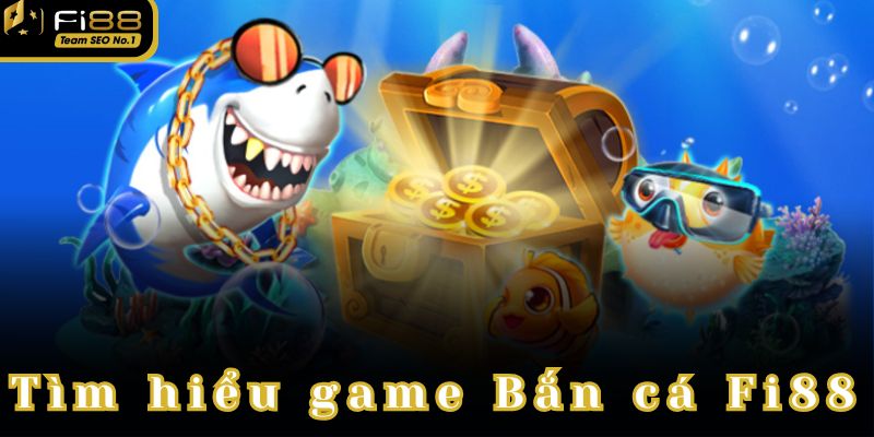 Tìm hiểu game Bắn cá Fi88 cực hot năm 2025.