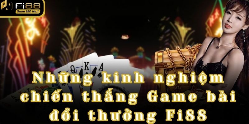 Những kinh nghiệm chơi game bài hay bạn nên thử