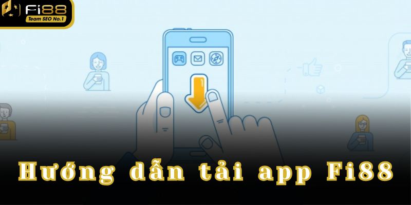 Hướng dẫn chi tiết tải app Fi88 trên mọi nền tảng.