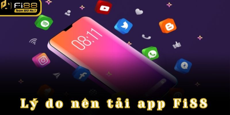 Lý do nên tải app Fi88 ngay hôm nay.